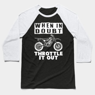 When in Doubt Throttle It Out Baseball T-Shirt